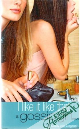 Gossip Girl - I like it like that - Ziegesar Cecily von