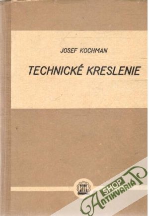 Technické kreslenie - Kochman Josef