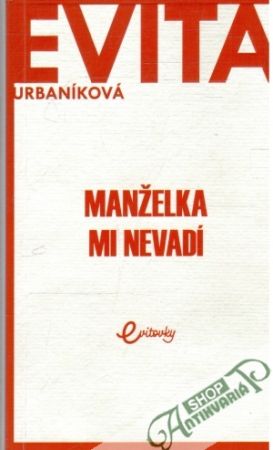 Manželka mi nevadí - Urbaníková Evita
