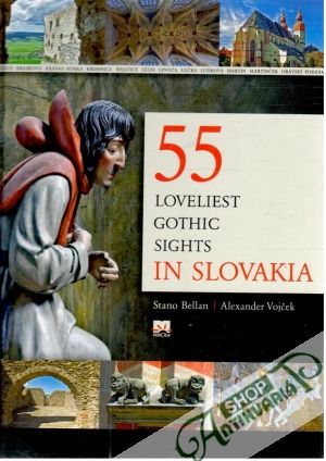 55 loveliest gothic sights in Slovakia - Bellan S., Vojček A.