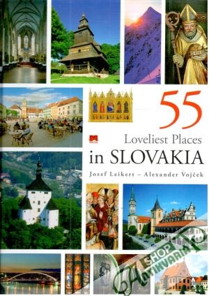 55 Loveliest Places in Slovakia - Leikert J., Vojček A.