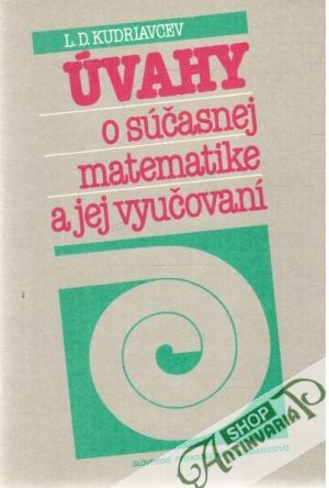 Úvahy o súčasnej matematike a jej vyučovaní - Kudriacev L.D.