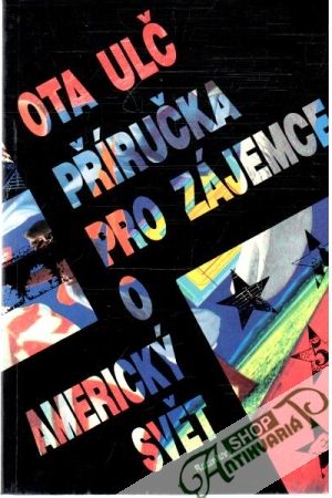 Příručka pro zájemce o americký svět - Ulč Ota