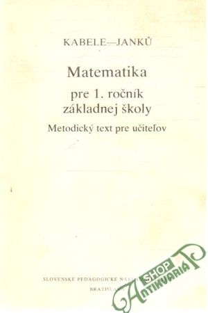 Matematika pre 1.ročník ZŠ - Metodický text pre učiteľov - Kabele, Janků