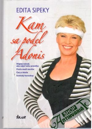 Kam sa podel Adonis - Sipeky Edita