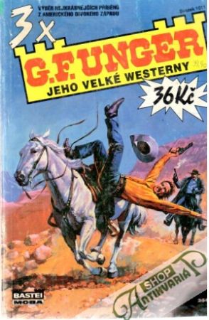 3x G.F.Unger - Jeho veľké westerny - Unger Gert Fritz