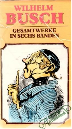 Gesamtwerke in sechs Bänden 1 - Busch Wilhelm