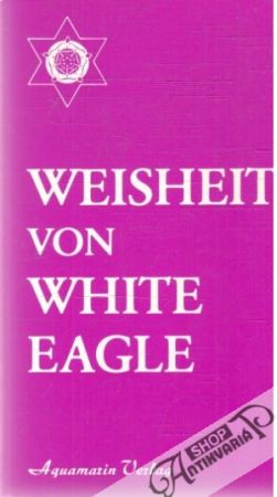 Weisheit von White Eagle - Kolektív autorov