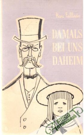 Damals bei uns daheim - Fallada Hans