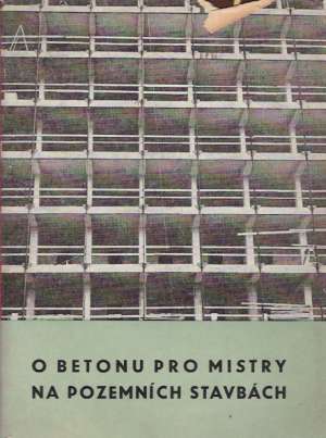 O betonu pro mistry na pozemních stavbách - Augusta Ivo a kolektív
