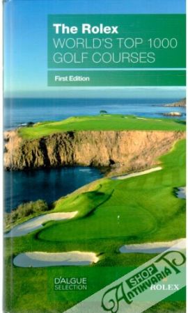 The Rolex World´s Top 1000 Golf Courses - Kolektív autorov