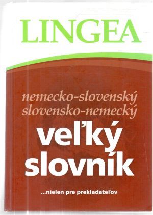 Nemecko - slovenský slovensko - nemecký veľký slovník nielen pre prekladateľov - Kolektív autorov