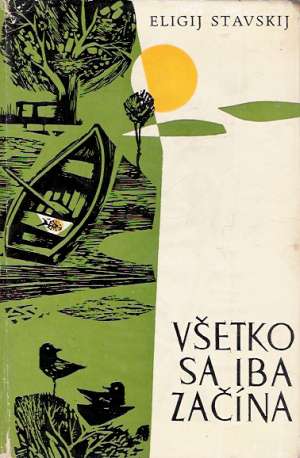 VŠETKO SA IBA ZAČÍNA - Stavskij E.