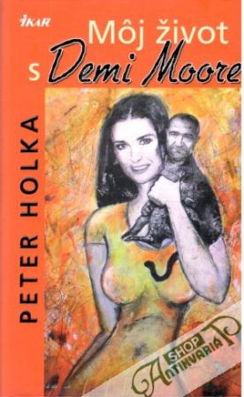 Môj život s Demi Moore - Holka Peter
