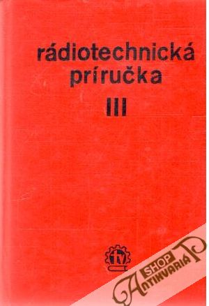 Rádiotechnická príručka III. - Kolektív autorov