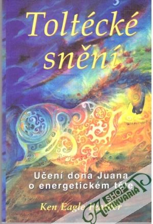 Toltécké snění - Feather Ken Eagle
