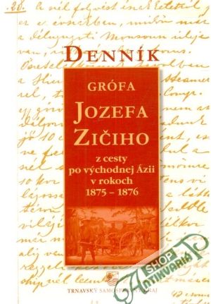 Denník grófa Jozefa Zičiho z cesty po východnej Ázii v rokoch 1875 - 1876 - Kolektív autorov