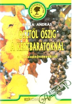 Ősztöl öszig a kertbarátoknál - Balla András