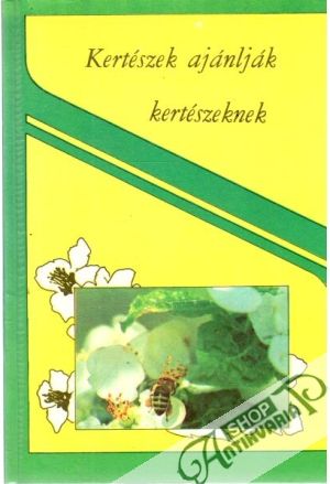 Kertészek ajánlják kertészkedöknek - Bartalos Gyula a kol.
