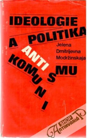 Ideologie a politika antikomunismu - Modržinskaja J.D.