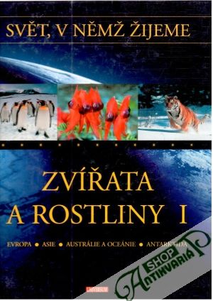 Zvířata a rostliny I. - Kolektív autorov