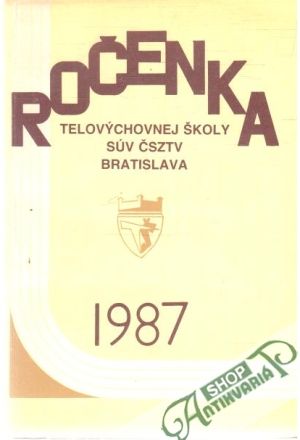 Ročenka telovýchovnej školy SÚV ČSZTV Bratislava 1987 - Ivančíková H. a kol.