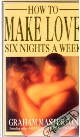 How to make love six nights a week - Masterton Graham