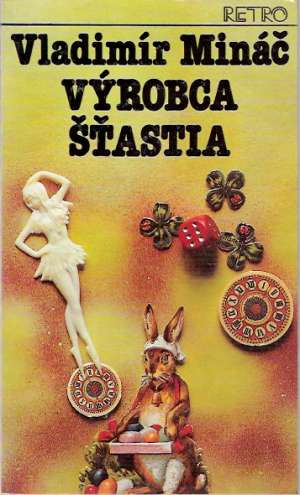 Výrobca šťastia (brožovaná) - Mináč Vladimír