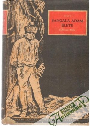 Sangala Ádám élete - Jégé Ladislav Nádaši