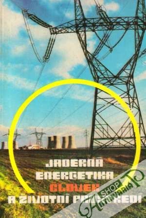 Jaderná energetika, člověk a životní prostředí - Kolektív autorov