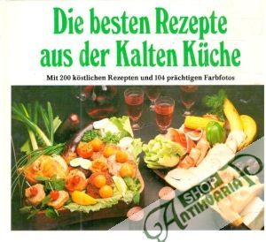 Die besten Rezepte aus der Kalten Küche - Kolektív autorov