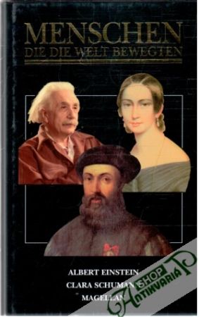 Menschen, die die Welt Bewegten - Albert Einstein, Clara Schumann, Magellan - Kolektív autorov