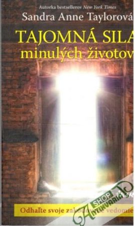 Tajomná sila minulých životov - Taylorová Sandra Anne