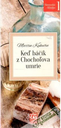 Keď báčik z Chochoľova umrie - Kukučín Martin