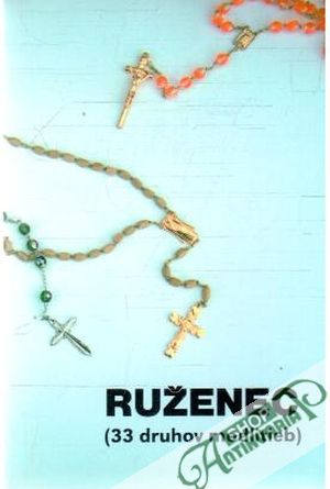 Ruženec - 33 druhov modlitieb - Kolektív autorov