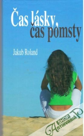 Čas lásky, čas pomsty - Roland Jakub