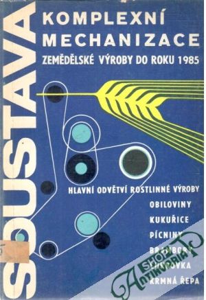 Soustava komplexni mechanizace zemědělské výroby do r.1985 - Kolektív autorov