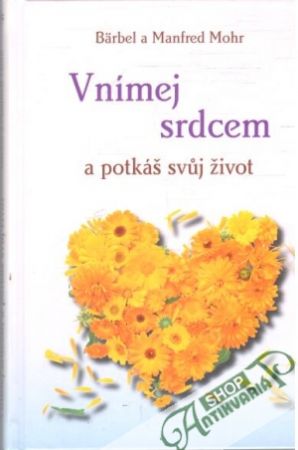 Vnímej srdcem a potkáš svuj život - Bärbel, Mohr Manfred