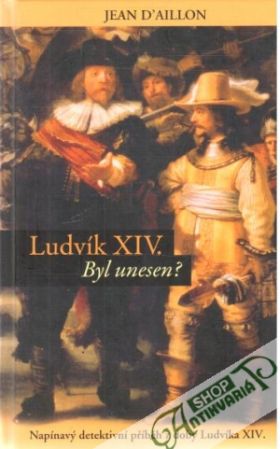 Ludvík XIV. - Byl unesen? - D´Allion Jean