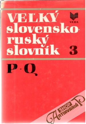Veľký slovensko - ruský slovník 3. P-Q - Kolektív autorov