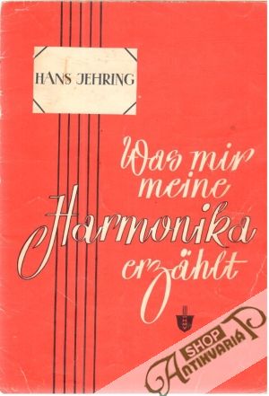 Was mir meine Harmonika erzählt - Jehring Hans