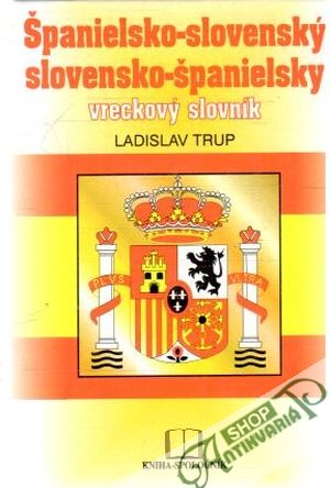 Španielsko - slovenský slovensko - španielsky vreckový slovník - Trup Ladislav