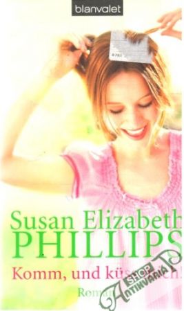 Komm, und kuss mich! - Phillips Susan Elizabeth