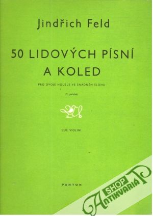50 lidových písní a koled - Feld Jindřich