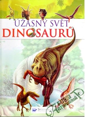 Úžasný svět dinosauru - Kolektív autorov
