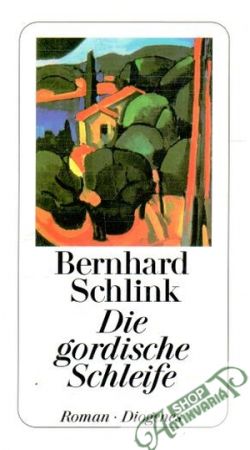 Die gordische Schleife - Schlink Bernhard