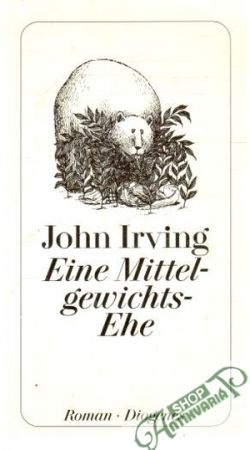 Eine Mittelgewichtsehe - Irving John