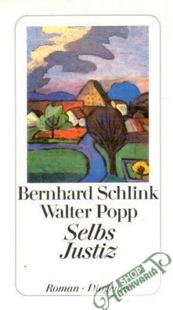 Selbs Justiz - Schlink Bernhard, Popp Walter