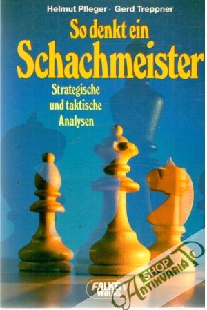 So denkt ein Schachmeister - Pfleger Helmut, Treppner Gerd