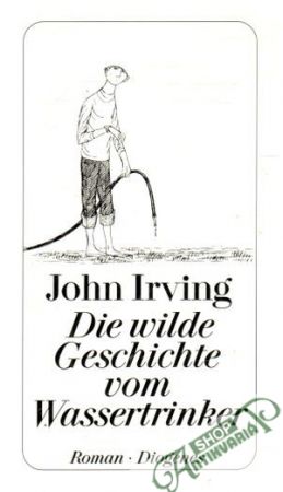 Die wilde Geschichte vom Wassertrinker - Irving John
